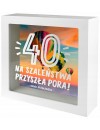 Skarbonka - 40 na szaleństwa przyszła pora!