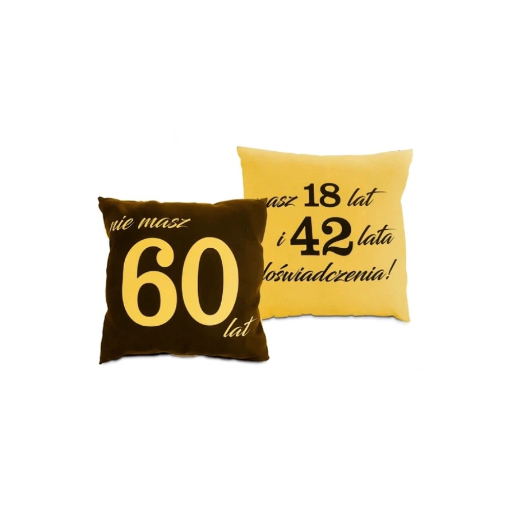 Poduszka - Nie masz 60 lat tylko 18 lat i 42 lata doświadczenia!